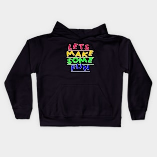 Lets Make Some Fun Kids Hoodie